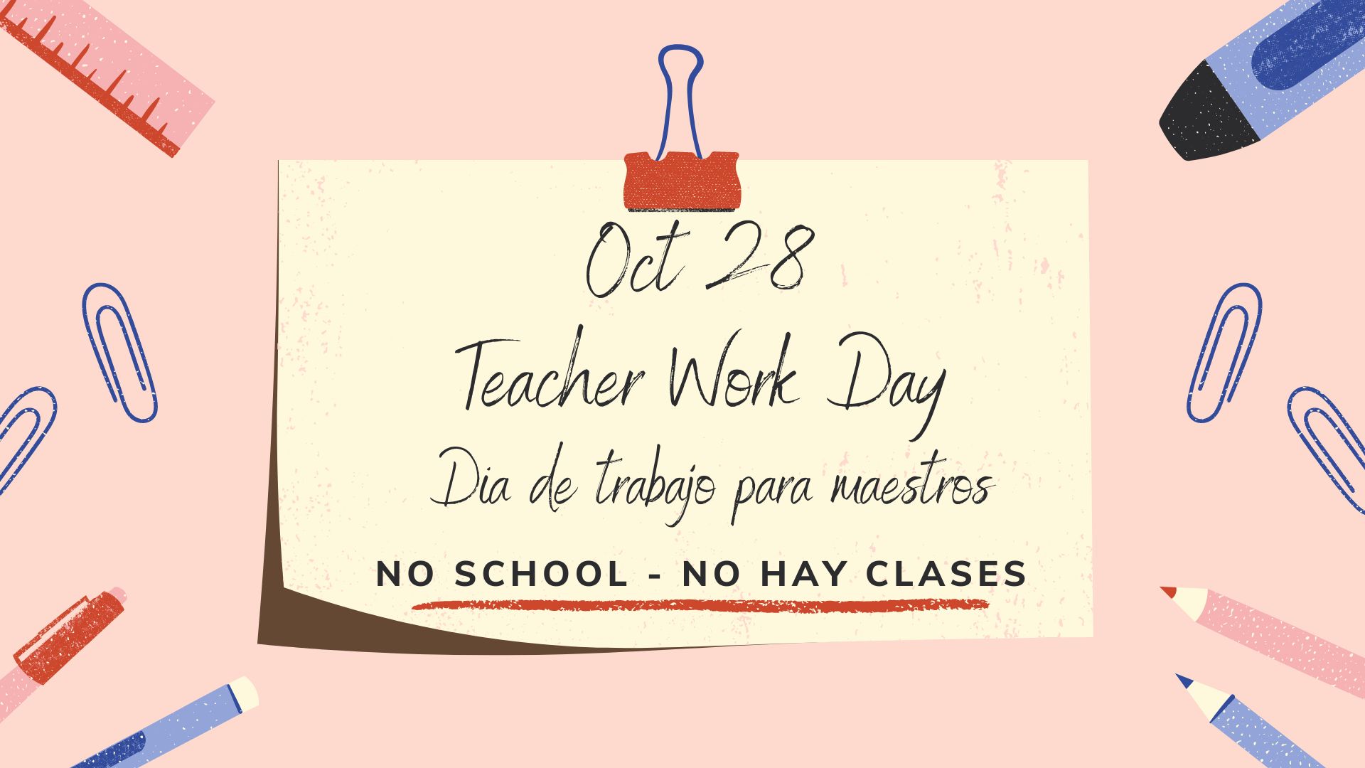 Oct. 28 Teacher Work Day Oct. 28 Dia de trabajo para maestros